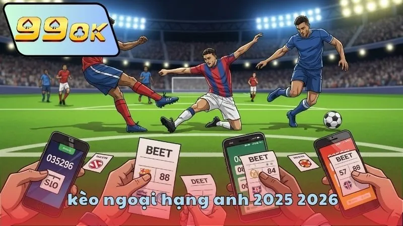 keo-ngoai-hang-anh-2025-2026