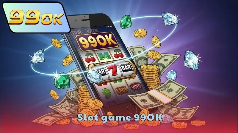 Ưu điểm chơi slot game 99OK