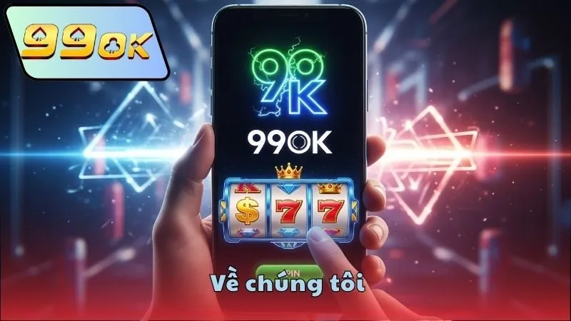Về chúng tôi - Giá trị cốt lõi của 99OK